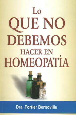 Cover of Lo Que No Debemos Hacer en Homeopatía