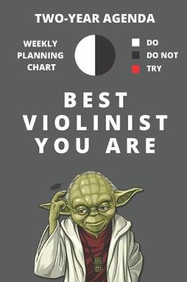 Book cover for 2020 & 2021 Two-Year Weekly Planner For Best Violinist Gift - Funny Yoda Quote Appointment Book - Two Year Daily Agenda Notebook For Violin Player