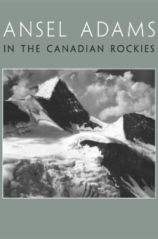 Cover of Ansel Adams in the Canadian Rockies