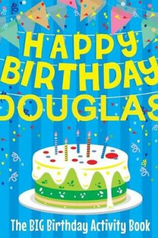 Cover of Happy Birthday Douglas - The Big Birthday Activity Book