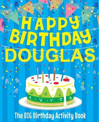 Book cover for Happy Birthday Douglas - The Big Birthday Activity Book