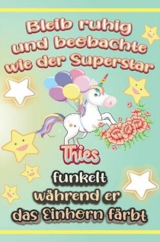 Cover of Bleib ruhig und beobachte wie Superstar Thies funkelt während sie das Einhorn färbt