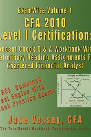 Cover of ExamWise(R) Volume 1 CFA 2010 Level I Certification With Preliminary Reading Assignments The Candidates Question And Answer Workbook For Chartered Financial Analyst