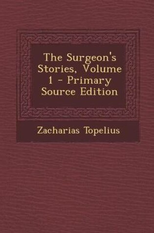 Cover of The Surgeon's Stories, Volume 1 - Primary Source Edition