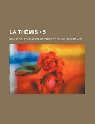 Book cover for La Themis (5); Revue de Legislation, de Droit Et de Jurisprudence