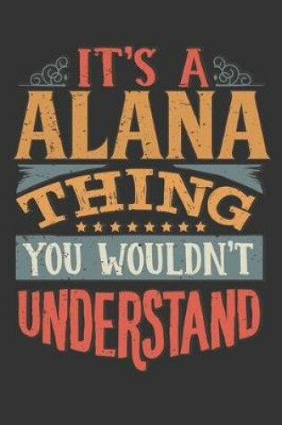 Cover of Its A Alana Thing You Wouldnt Understand