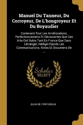 Book cover for Manuel Du Tanneur, Du Corroyeur, De L'hongroyeur Et Du Boyaudier