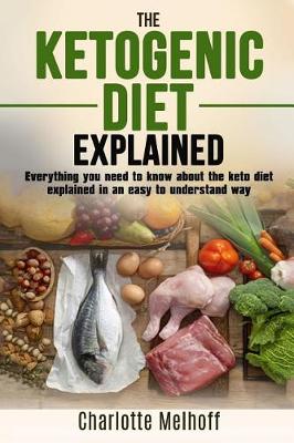 Book cover for The Ketogenic Diet Explained