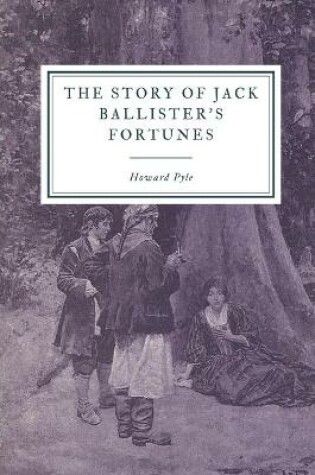 Cover of The Story of Jack Ballister's Fortunes