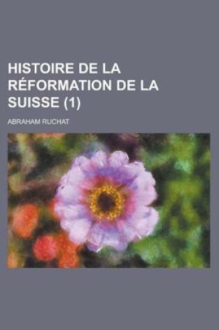 Cover of Histoire de La Reformation de La Suisse (1)