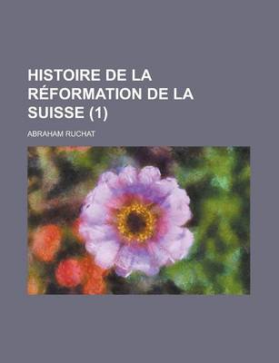 Book cover for Histoire de La Reformation de La Suisse (1)