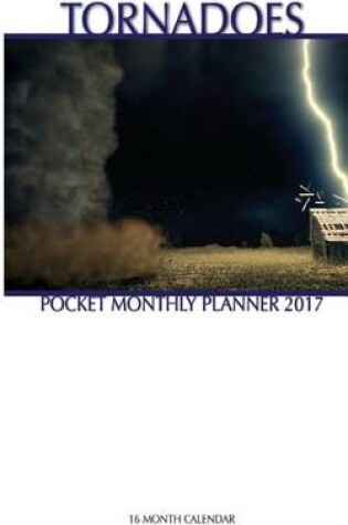 Cover of Tornadoes Pocket Monthly Planner 2017