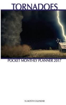 Book cover for Tornadoes Pocket Monthly Planner 2017