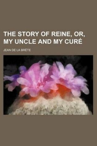 Cover of The Story of Reine, Or, My Uncle and My Cure