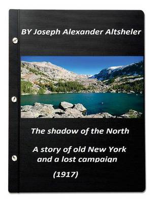 Book cover for The shadow of the North a story of old New York and a lost campaign