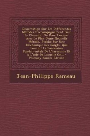 Cover of Dissertation Sur Les Differentes Metodes D'accompagnement Pour Le Clavecin, Ou Pour L'orgue
