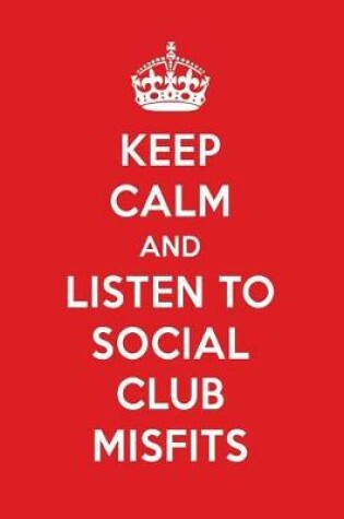 Cover of Keep Calm and Listen to Social Club Misfits