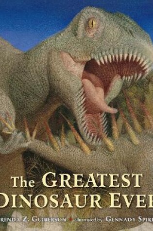Cover of The Greatest Dinosaur Ever