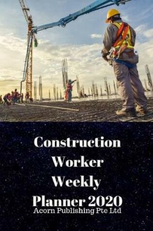 Cover of Construction Worker Weekly Planner 2020