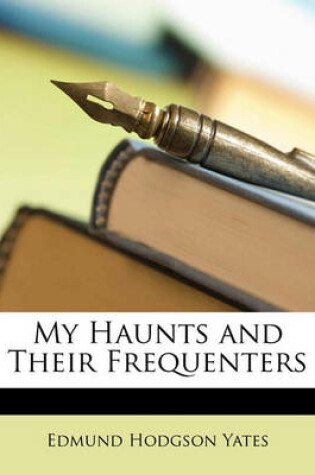 Cover of My Haunts and Their Frequenters