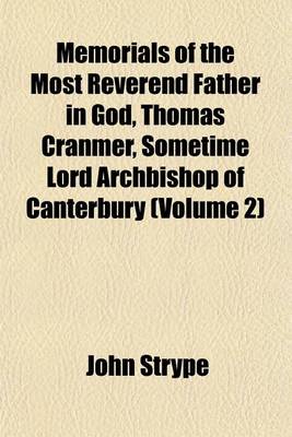 Book cover for Memorials of the Most Reverend Father in God, Thomas Cranmer, Sometime Lord Archbishop of Canterbury (Volume 2)