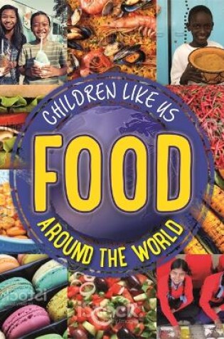 Cover of Children Like Us: Food Around the World