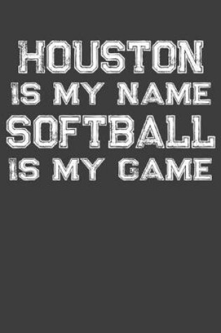 Cover of Houston Is My Name Softball Is My Game