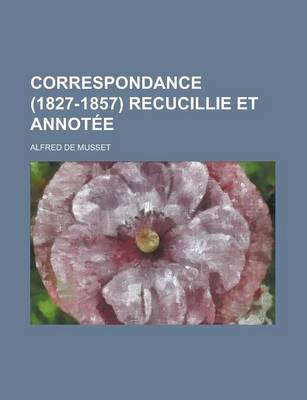 Book cover for Correspondance (1827-1857) Recucillie Et Annotee