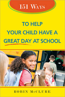 Book cover for 151 Ways to Help Your Child Have a Great Day at School