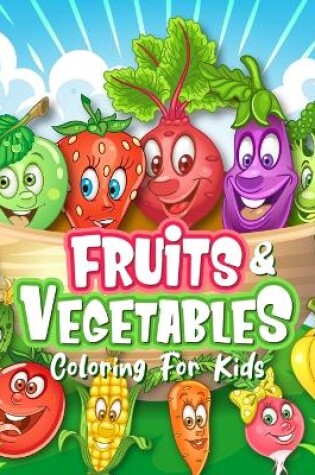 Cover of FRUITS & VEGETABLES Coloring Book for Kids