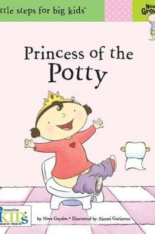 Cover of Now I'm Growing!: Princess of the Potty