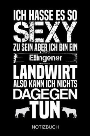 Cover of Ich hasse es so sexy zu sein aber ich bin ein Ellingener Landwirt also kann ich nichts dagegen tun