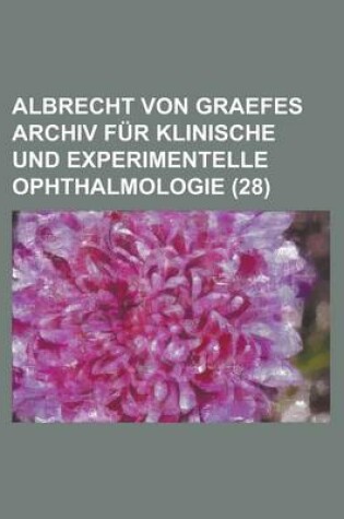 Cover of Albrecht Von Graefes Archiv Fur Klinische Und Experimentelle Ophthalmologie (28 )