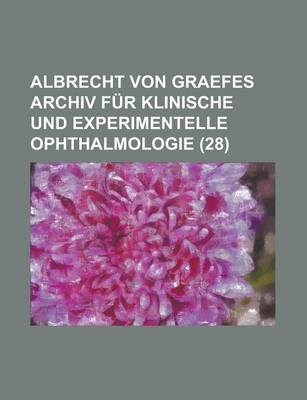 Book cover for Albrecht Von Graefes Archiv Fur Klinische Und Experimentelle Ophthalmologie (28 )