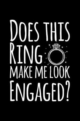 Book cover for Does This Ring Makes Me Look Engaged?