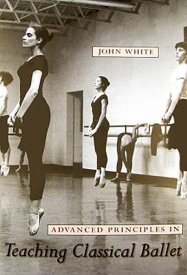 Book cover for Advanced Principles in Teaching Classical Ballet