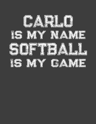 Book cover for Carlo Is My Name Softball Is My Game