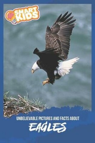 Cover of Unbelievable Pictures and Facts About Eagles