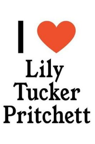 Cover of I Love Lily Tucker-Pritchett