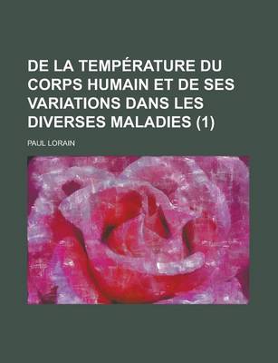 Book cover for de La Temperature Du Corps Humain Et de Ses Variations Dans Les Diverses Maladies (1)