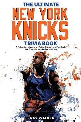 Book cover for The Ultimate New York Knicks Trivia Book