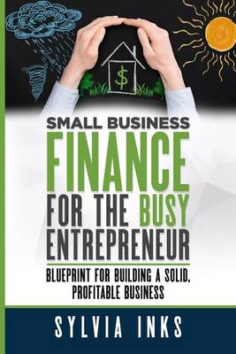Book cover for Small Business Finance for the Busy Entrepreneur
