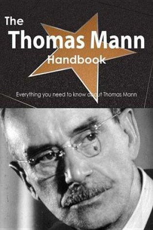 Cover of The Thomas Mann Handbook - Everything You Need to Know about Thomas Mann