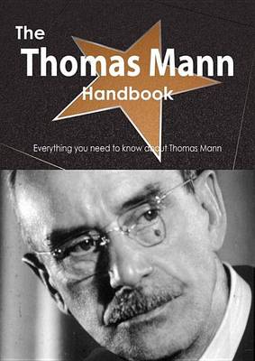 Book cover for The Thomas Mann Handbook - Everything You Need to Know about Thomas Mann