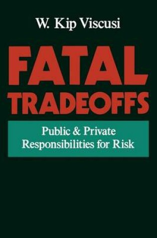 Cover of Fatal Tradeoffs: Public and Private Responsibilities for Risk