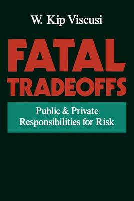 Book cover for Fatal Tradeoffs: Public and Private Responsibilities for Risk
