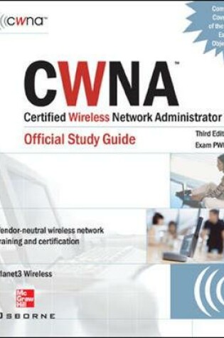 Cover of CWNA Certified Wireless Network Administrator Official Study Guide (Exam PW0-100), Third Edition