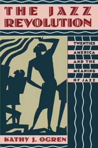 Cover of The Jazz Revolution: Twenties America SF the Meaning of Jazz