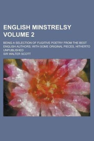 Cover of English Minstrelsy; Being a Selection of Fugitive Poetry from the Best English Authors; With Some Original Pieces, Hitherto Unpublished Volume 2