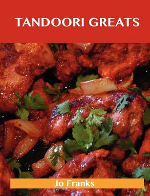 Book cover for Tandoori Greats: Delicious Tandoori Recipes, the Top 80 Tandoori Recipes